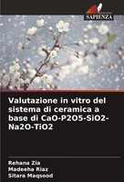 Rehana Zia (U. A.) | Valutazione In Vitro Del Sistema Di Ceramica A Base Di...