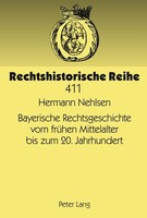 Bayerische Rechtsgeschichte Vom FrüHen Mittelalter Bis Zum 20. Jahrhundert Herma