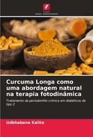 Curcuma Longa Como Uma Abordagem Natural Na Terapia FotodinâMica Udbhabana Kalit