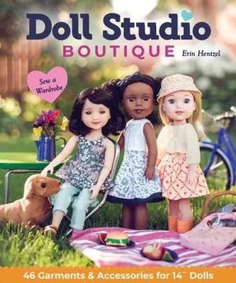 Doll Studio Boutique | Sew a Wardrobe; 46 Garments & Accessories for 14 Dolls