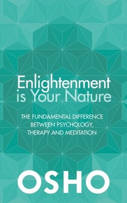 Enlightenment is Your Nature: The Fundamental Difference  by Osho PAPERBACK