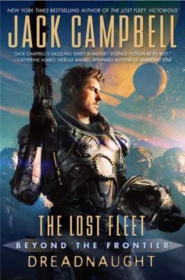 The Lost Fleet: Beyond the Frontier: Dreadnaught, Campbell, Jack, New Book