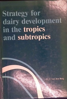 Strategy for Dairy Development in the Tropics and Subtropics. Berg, J. C. T. Van