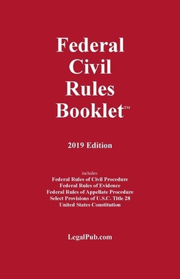 2019 Federal Civil Rules Booklet (For Use With All Civil Procedure and Evide...