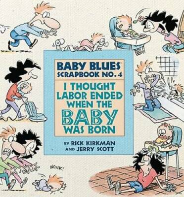 I Thought Labor Ended When the Baby Was Born (Baby Blues Collection) - GOOD