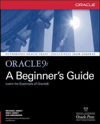 Oracle9i : A Beginner's Guide Michael, Abramson, Ian, Corey, Mich