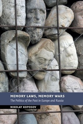 MEMORY LAWS MEMORY WARS by Nikolay Koposov Emory University, Atlanta Paperback