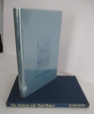 The Shakers and Their Homes by Charles Edson Robinson, Signed in DJ. 1976