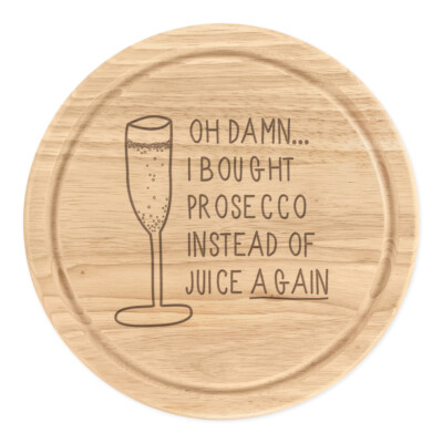 Oh verdammt ich habe wieder Prosecco statt Saft rundes Schneidebrett Käsebrett gekauft