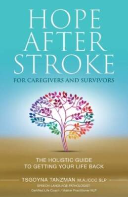 Hope After Stroke for Caregivers and Survivors: The Holistic Guide To Get - GOOD
