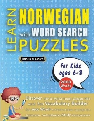 Lingua Classics LEARN NORWEGIAN WITH WORD SEARCH PUZZLES FOR KIDS 6  (Paperback)