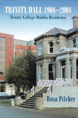 Trinity Hall 1908-2008 Trinity College Dublin Residence,