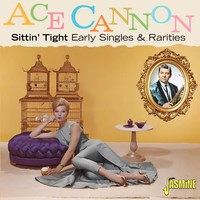 Sittin Tight: Early Singles & Rarities | Ace Cannon | Audio-Cd | Cd | 2026