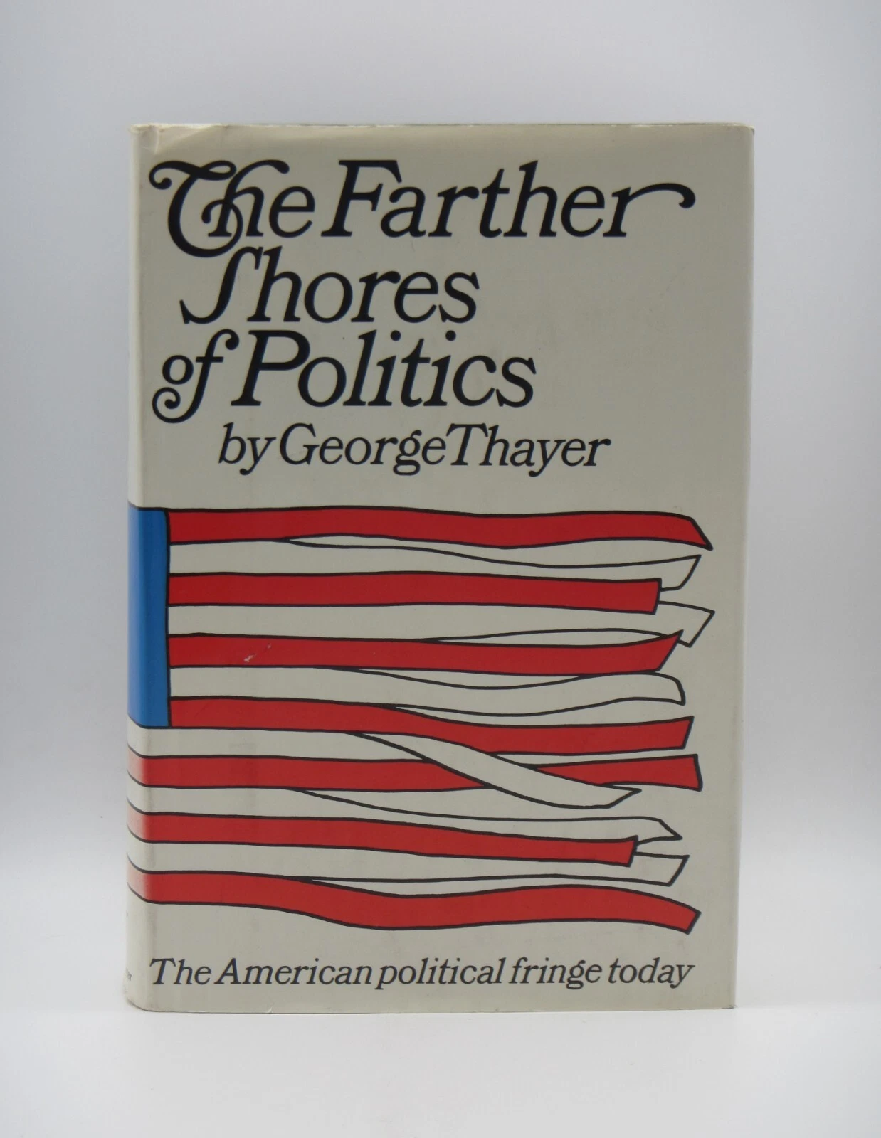 The Farther Shores of Politcs - George Thayer HCDJ First Printing 1967 - 画像1/14
