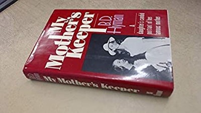 My Mother's Keeper : A Daughter's Candid Portrait of Her Famous M