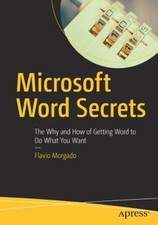 Microsoft Word Secrets: The Why And How Of Getting Word To D...