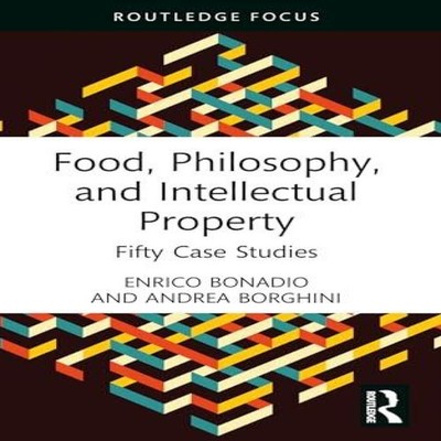 Food Philosophy and Intellectual Property Fifty Case Studies Enri
