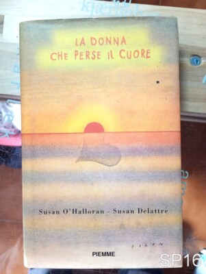 La donna che perse il cuore di O'Halloran Delattre - libro Piemme SP16