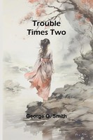 Trouble Times Two George O. Smith Taschenbuch Englisch 2024 Alpha Edition