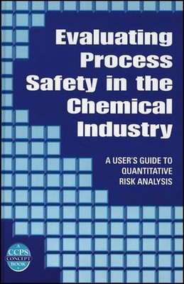Evaluating Process Safety in the Chemical Industry: A User's Guide to Quantitati