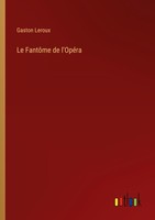 Le FantôMe De L'opéRa Gaston Leroux