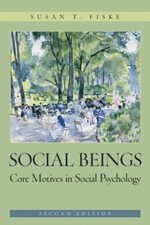 Social Beings: Core Motives in Social Psychol...