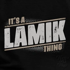 IT'S A LAMIK THING T-SHIRT name surname funny family gift idea