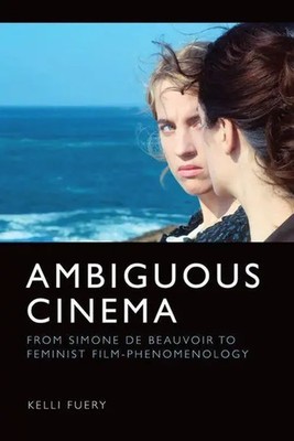 Ambiguous Cinema | From Simone de Beauvoir to Feminist Film-Phenomenology | Buch