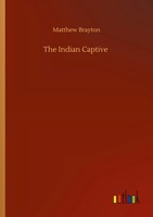 Matthew Brayton | The Indian Captive | Taschenbuch | Englisch (2020) | 44 S.