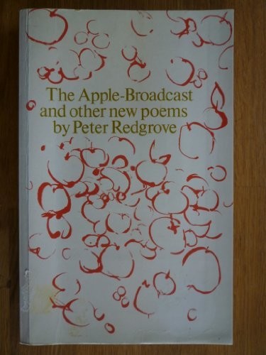 Apple-Broadcast and Other Poems By Peter Redgrove