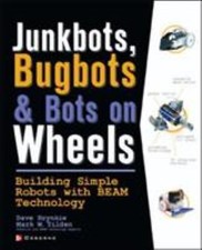 Junkbots, Bugbots, and Bots on Wheels: Building Simple Robots with Beam...