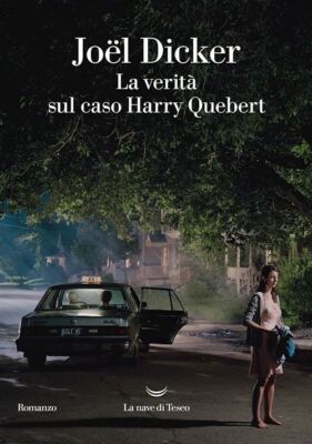 LA VERITA' SUL CASO HARRY QUEBERT  - DICKER JOEL - La nave di Teseo