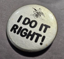I Do It Right! Anheuser Busch Beer Logo 2 1/8" Lapel Pin Pinback Button