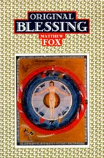 Original Blessing: A Primer in Creation Spirituality - Paperback - ACCEPTABLE
