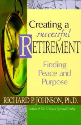 Creating a Successful Retirement: Finding Peace and Purpose - VERY GOOD