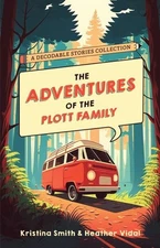 Adventures of the Plott Family : A Decodable Stories Collection, Paperback by...