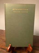 Retrogression by William Watson 1918 Hardcover 1st Edition Book