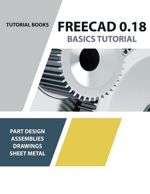 FreeCAD 0.18 Basics Tutorial (Taschenbuch) (US IMPORT)