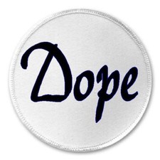 Dope - 3" Circle Sew / Iron On Patch Funny Joke Humor Slang Stocking Stuffer