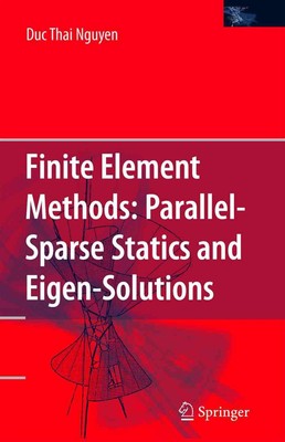 Finite Element Methods:: Parallel-Sparse Statics and Eigen-Solutions by Duc Thai