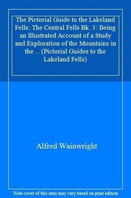 The Pictorial Guide to the Lakeland Fells: The Central Fells Bk.
