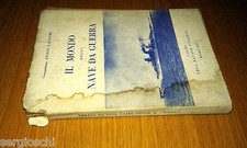 ENNIO GIUNCHI - IL MONDO DELLA NAVE DA GUERRA - 1949 - LEGA NAVALE ITALIANA -SM7