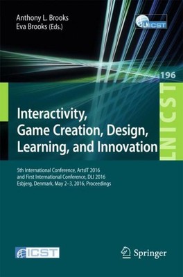 Interactivity, Game Creation, Design, Learning, and Innovation Eva Brooks
