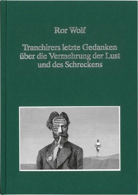 Ror Wolf | Tranchirers letzte Gedanken über die Vermehrung der Lust und des...