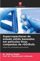 Ajinkya Bagde (U. A.) | Supercapacitores De Estado SóLido Baseados Em...