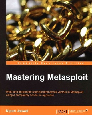 Mastering Metasploit: Schreiben und implementieren Sie anspruchsvolle Angriffsvektoren in mir...