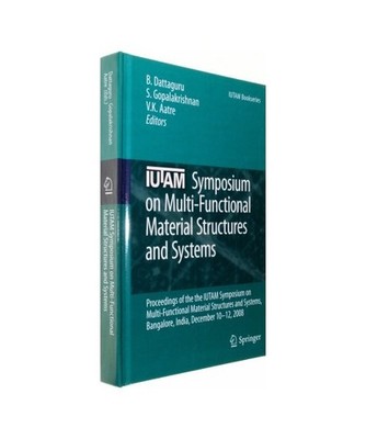 Iutam Symposium on Multi-Functional Material Structures and Systems: Proceedings