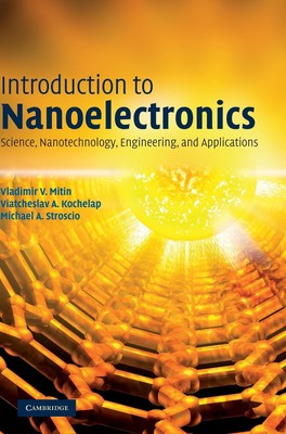 Introduction to Nanoelectronics: Science, Nanotechnology, Engineering, and A...