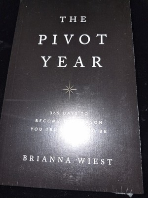 The Pivot Year -  Brianna Wiest - NEW - 365 Days to Become the Person You Want