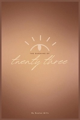 The Dawning of Twenty Three by Keaton Mills Paperback Book